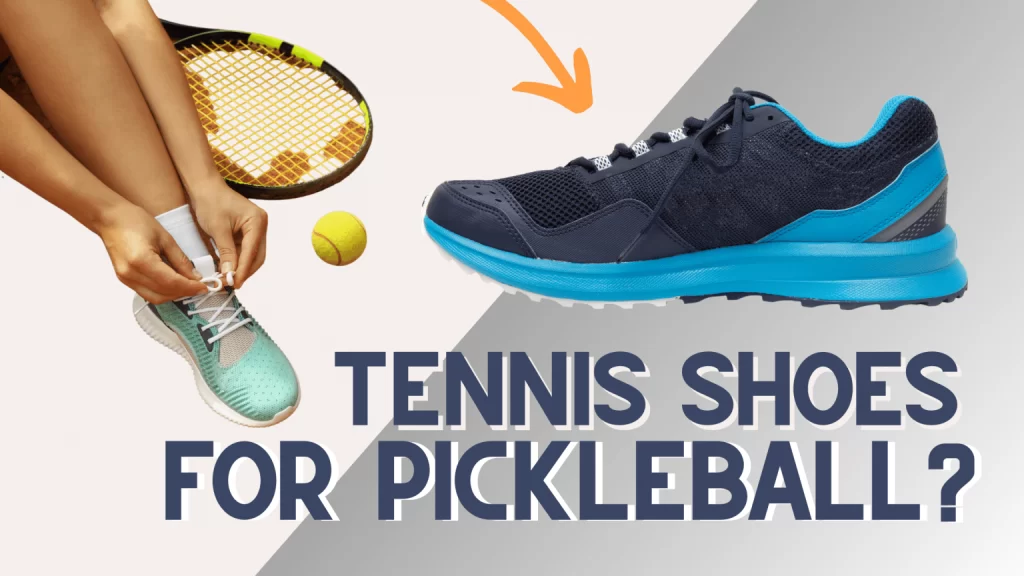 Are Tennis Shoes Good For Pickleball? 